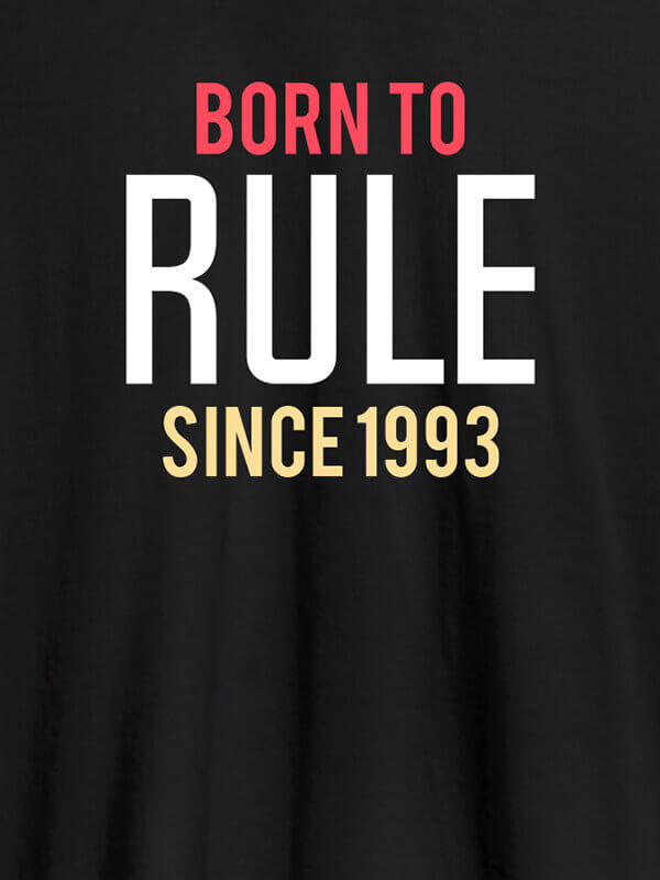 Custom Born To Rule Since Personalized Printed Mens T Shirt Black Color