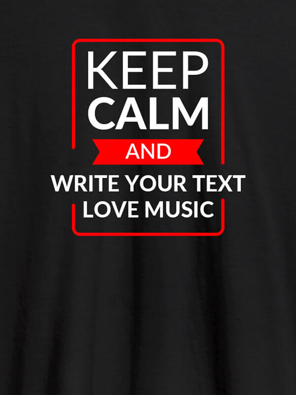 Custom Keep Calm And Love Music Personalised Mens T Shirt Black Color