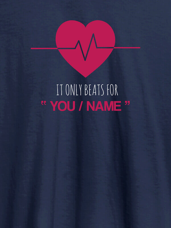 Custom My Heart Beats Only For You With Name Personalized Mens T Shirt Navy Blue Color