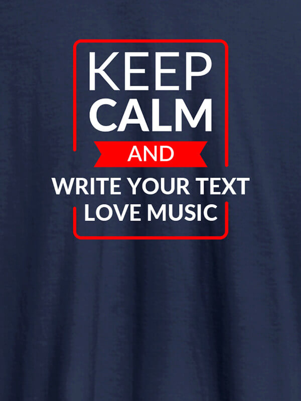 Custom Keep Calm And Love Music Personalised Mens T Shirt Navy Blue Color