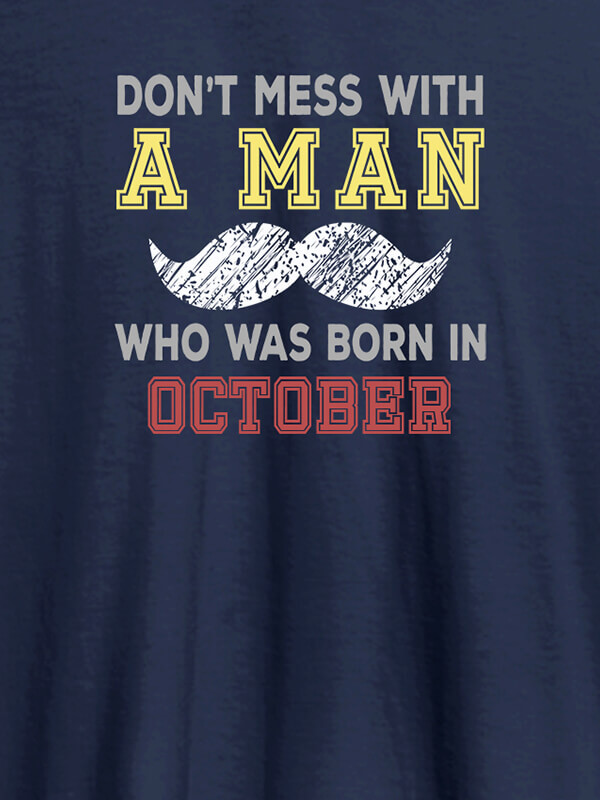 Custom Dont Mess Man Born In Month Personalised Printed Mens T Shirt Navy Blue Color