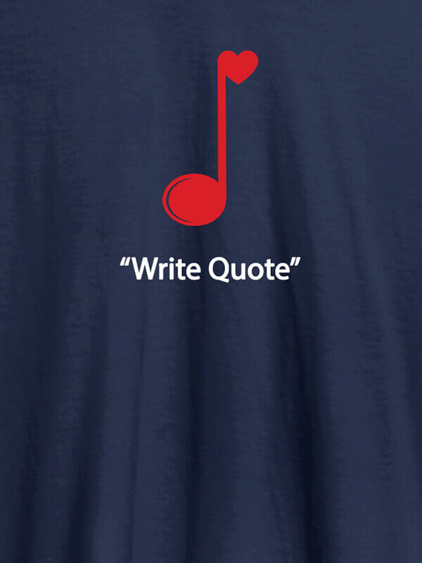 Custom Love Music with Your Favourite Quote On Navy Blue Color Customized Men Tees