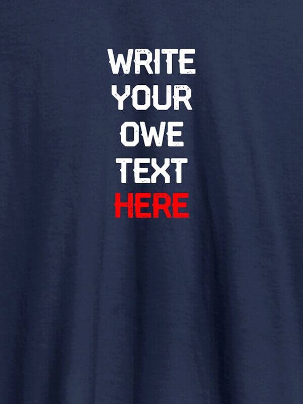 Custom Write Your Own Text On Navy Blue Color Personalized Tshirt