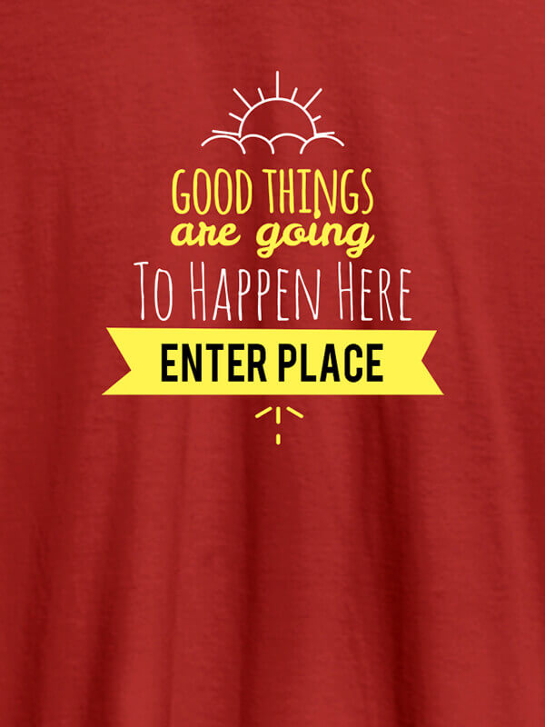 Custom Good Things Are Going To Happen Printed Mens T Shirt Red Color