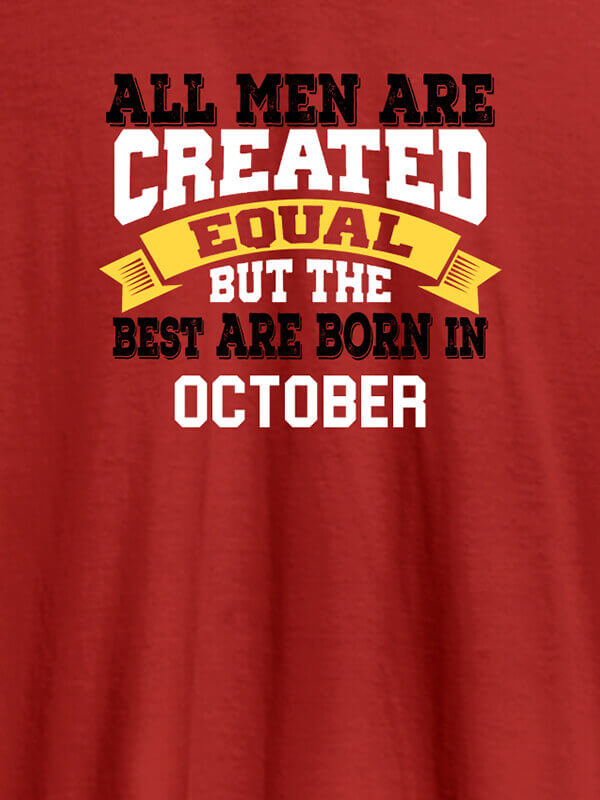 Custom All Men Are Created Equal But Best Born In October Mens T Shirt Red Color