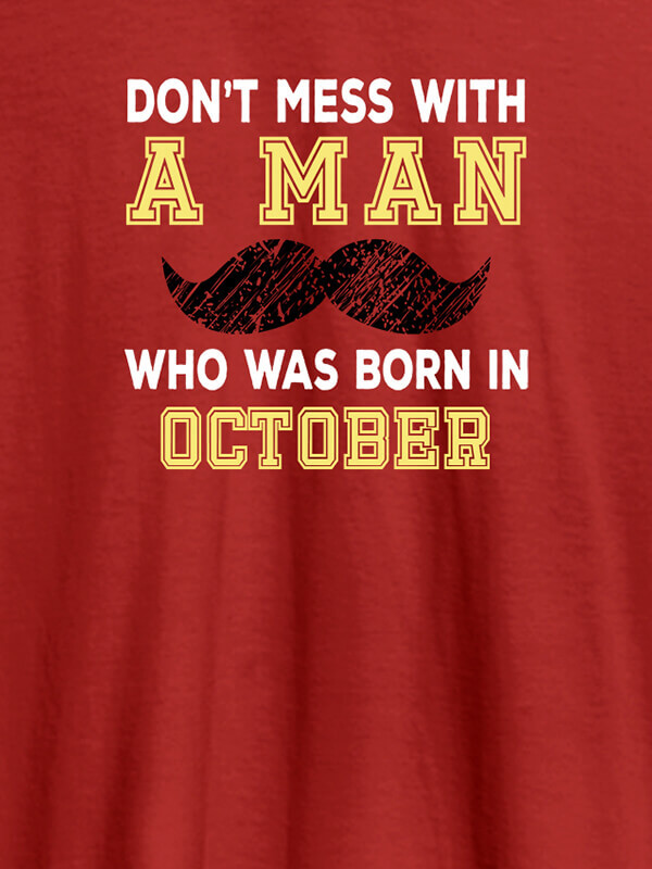 Custom Dont Mess Man Born In Month Personalised Printed Mens T Shirt Red Color