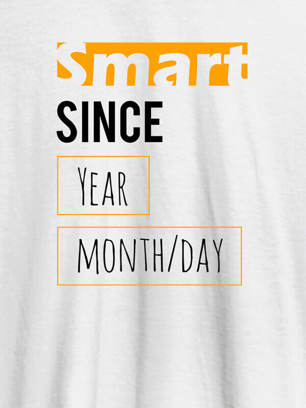 Custom Smart Since Personalised Printed T Shirts   White Color