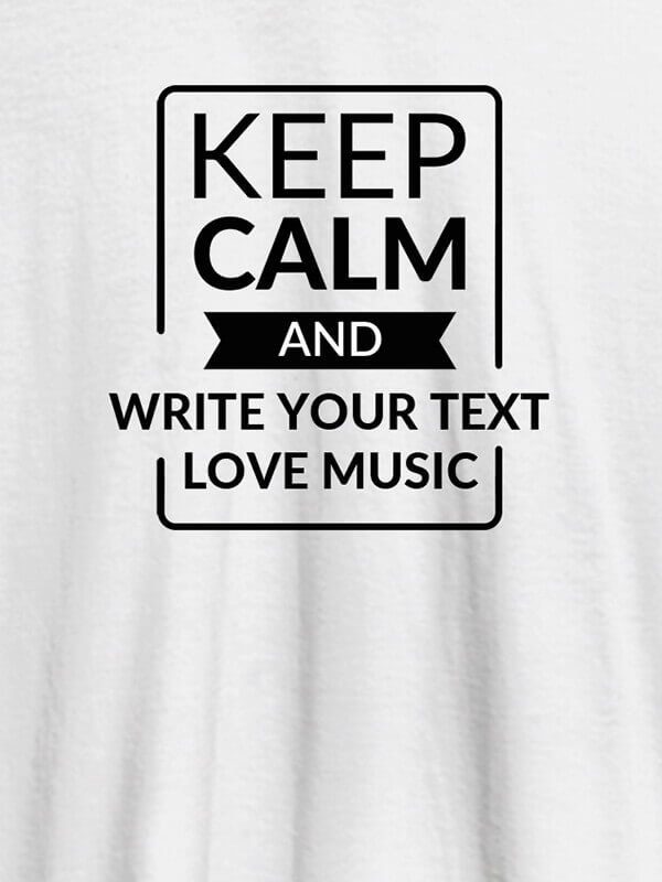 Custom Keep Calm And Love Music Personalised Mens T Shirt White Color