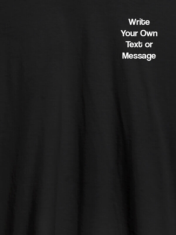 Custom Write Your Own Text On Black Color Customized Women T-Shirt