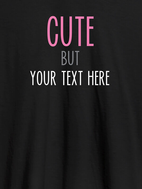 Custom Cute But with Your Text On Black Color T-shirts For Women with Name, Text and Photo