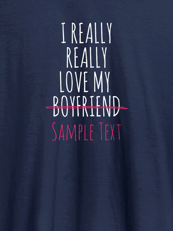 Custom Really Love My Boy Friend Personalised Women Tee With Name Navy Blue Color