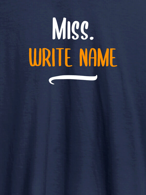 Custom Miss with Your Text On Navy Blue Color Customized Women Tees