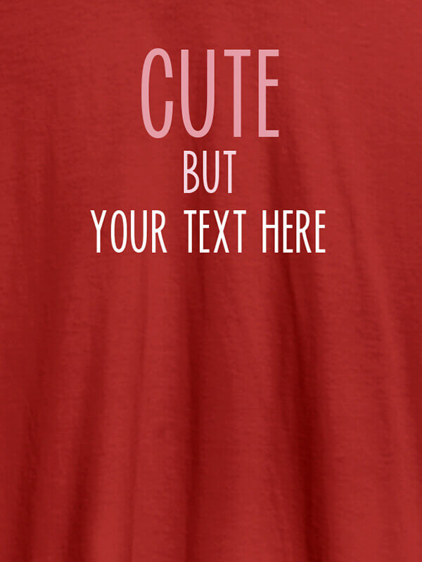 Custom Cute But with Your Text On Red Color T-shirts For Women with Name, Text and Photo