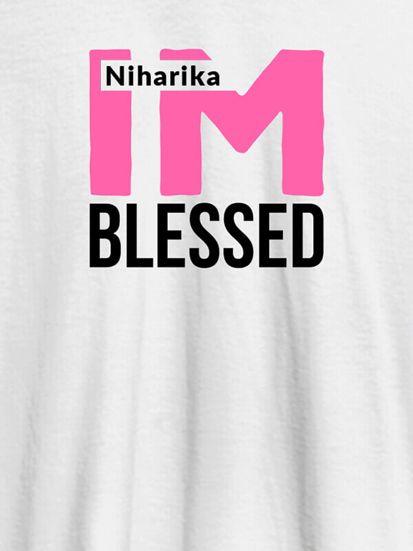 Custom I Am Blessed Personalised Girl T Shirt White Color