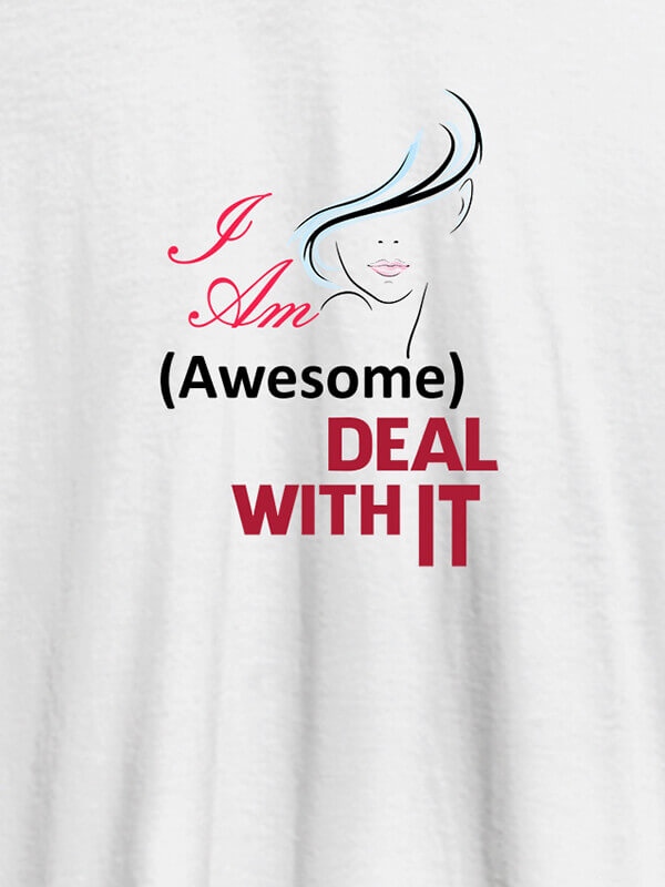Custom I Am Awesome Deal With It Personalised Womens T Shirt White Color
