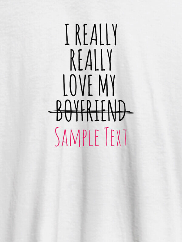 Custom Really Love My Boy Friend Personalised Women Tee With Name White Color