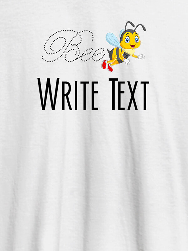 Custom Bee with Your Text On White Color Customized Tshirt for Women
