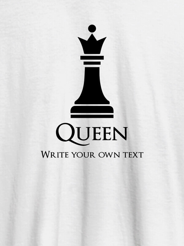 Custom Chess Queen with Your Text On White Color Customized Women Tees