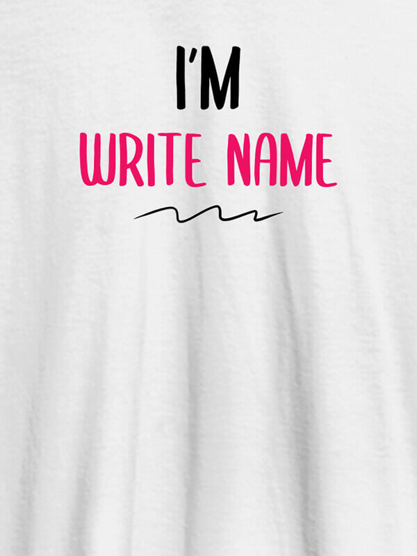 Custom I am with Your Name On White Color T-shirts For Women with Name, Text and Photo