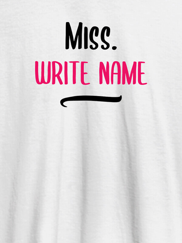 Custom Miss with Your Text On White Color Customized Women Tees