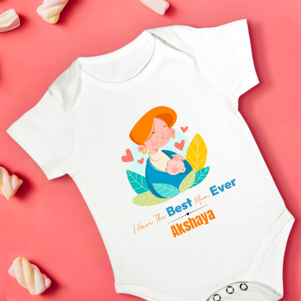 Custom I Have The Best Mom Ever Special Days Rompers Design