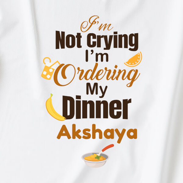 Custom I Am Not Crying I Am Ordering My Dinner Milestone Collection Tshirt Design