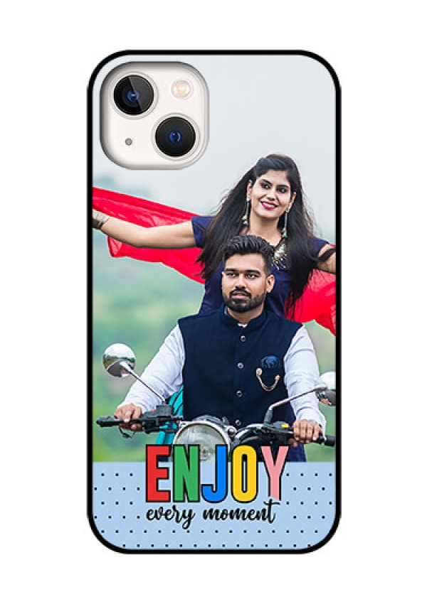 iPhone 13 Photo Printing on Glass Case - Enjoy Every Moment Design