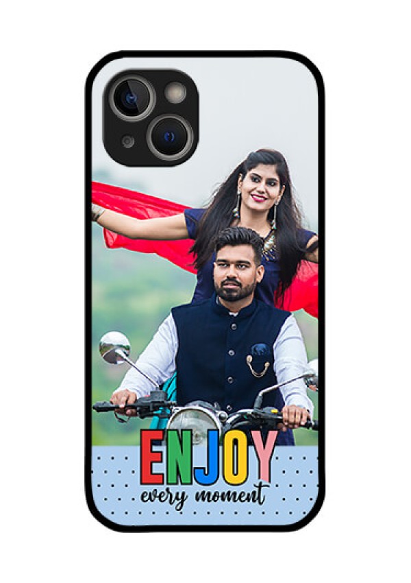 iPhone 14 Plus Photo Printing on Glass Case - Enjoy Every Moment Design