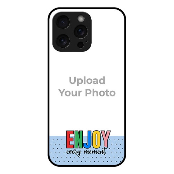 iPhone 15 Pro Max Custom Glass Phone Case - Enjoy Every Moment Design iPhone 15 Pro Max Custom Glass Phone Case - Enjoy Every Moment Design