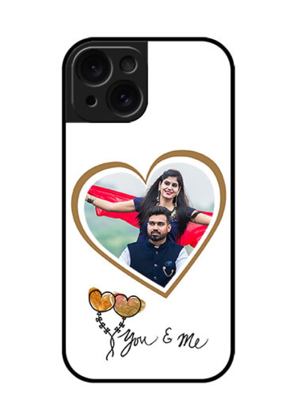 Apple iPhone 15 Custom Glass Phone Case - You & Me Design