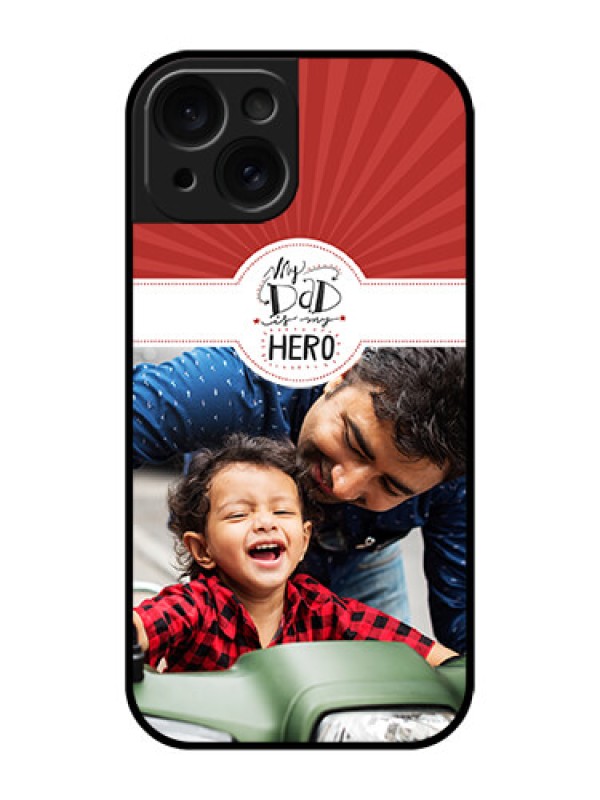 Custom Apple iPhone 15 Custom Glass Phone Case - My Dad Hero Design