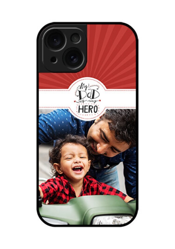Apple iPhone 15 Custom Glass Phone Case - My Dad Hero Design