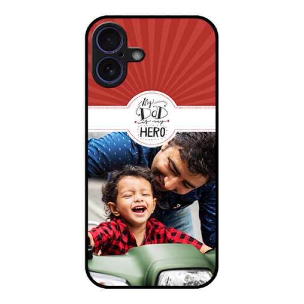 iPhone 16 Plus Custom Glass Phone Case - My Dad Hero Design