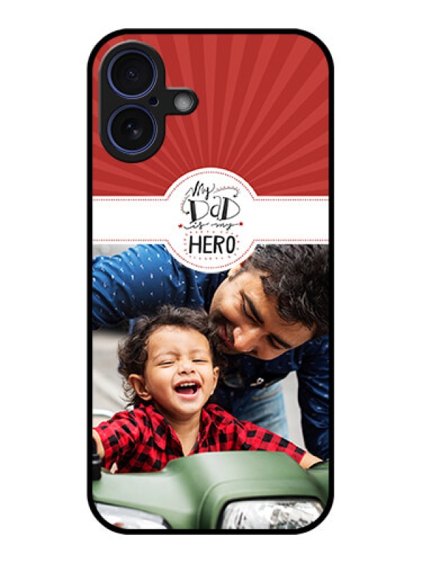Custom iPhone 16 Plus Custom Glass Phone Case - My Dad Hero Design