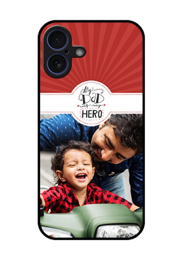 iPhone 16 Plus Custom Glass Phone Case - My Dad Hero Design