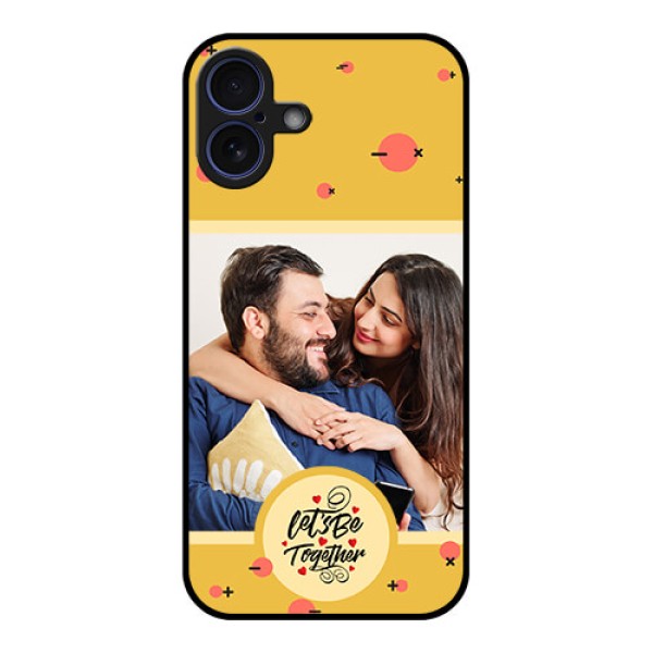 iPhone 16 Plus Custom Glass Phone Case - Lets Be Together Design