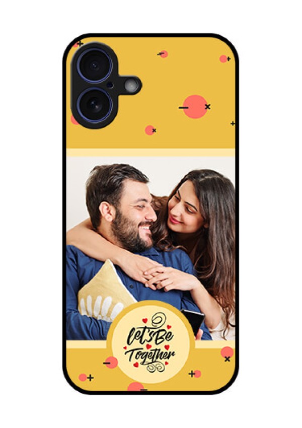 iPhone 16 Plus Custom Glass Phone Case - Lets Be Together Design