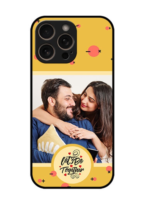 iPhone 16 Pro Custom Glass Phone Case - Lets Be Together Design