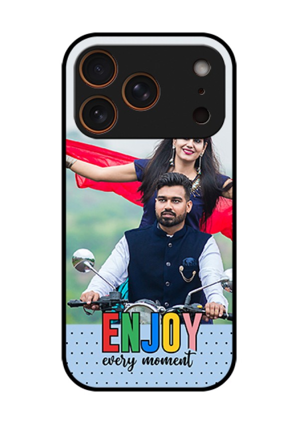 Apple iPhone 18 Pro Custom Glass Phone Case - Enjoy Every Moment Design