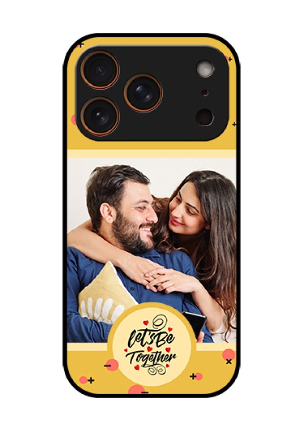 Apple iPhone 18 Pro Custom Glass Phone Case - Lets Be Together Design