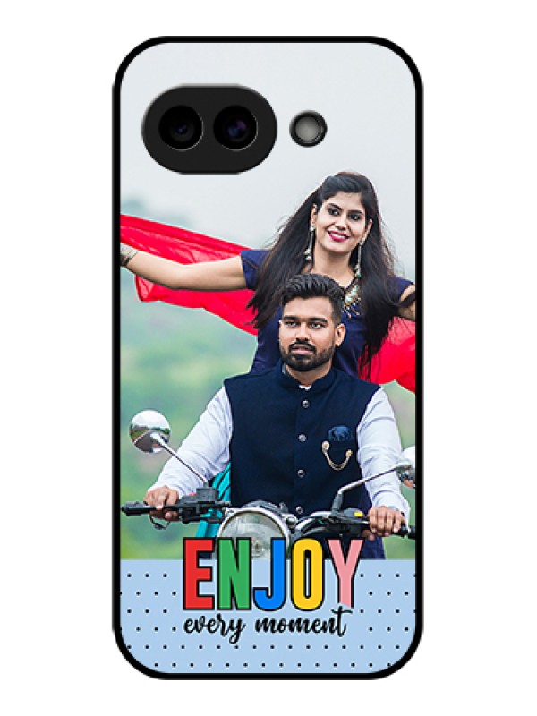 Custom Google Pixel 10A 5G Custom Glass Phone Case - Enjoy Every Moment Design