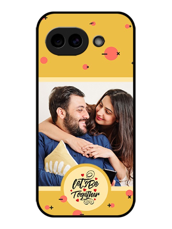 Custom Google Pixel 10A 5G Custom Glass Phone Case - Lets Be Together Design