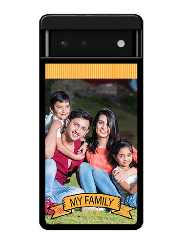 Custom Google Pixel 6 5G Custom Glass Phone Case - My Family Design