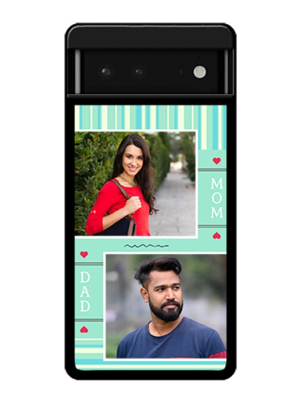 Custom Google Pixel 6 5G Custom Glass Phone Case - Mom & Dad Pic Design