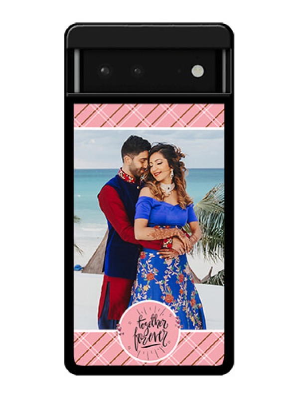 Custom Google Pixel 6 5G Custom Glass Phone Case - Together Forever Design