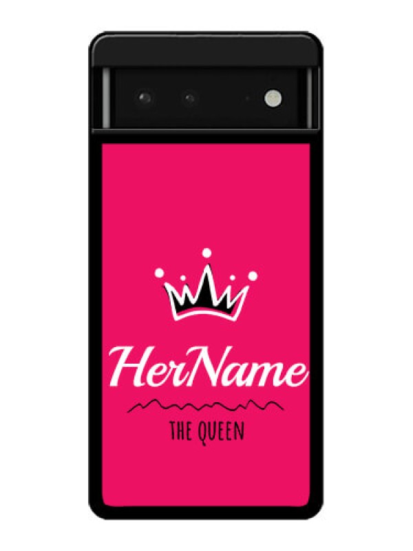 Custom Google Pixel 6 5G Custom Glass Phone Case - Queen With Name Design