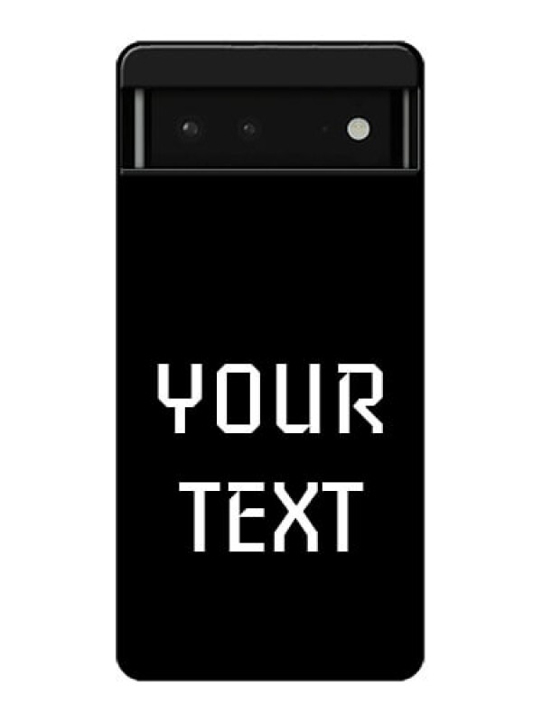 Custom Google Pixel 6 5G Custom Glass Phone Case - Your Name Design
