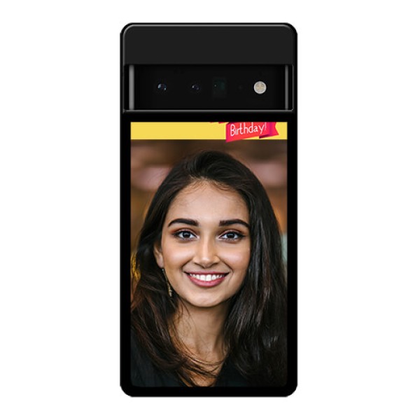 Google Pixel 6 Pro 5G Custom Glass Phone Case - Happy Birthday Design