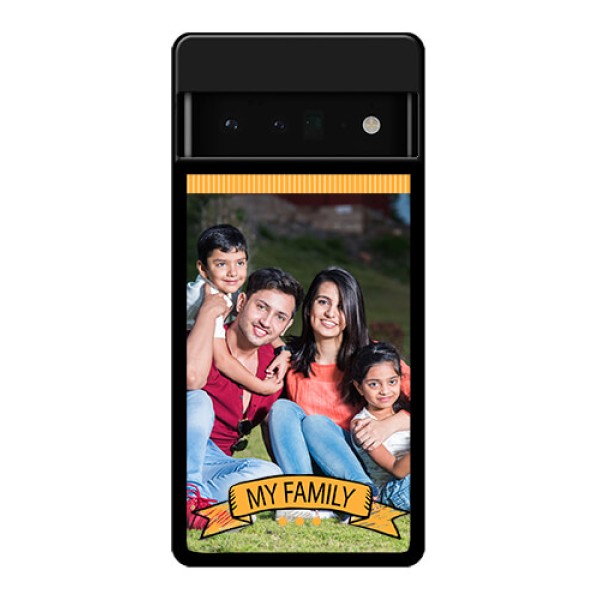 Google Pixel 6 Pro 5G Custom Glass Phone Case - My Family Design