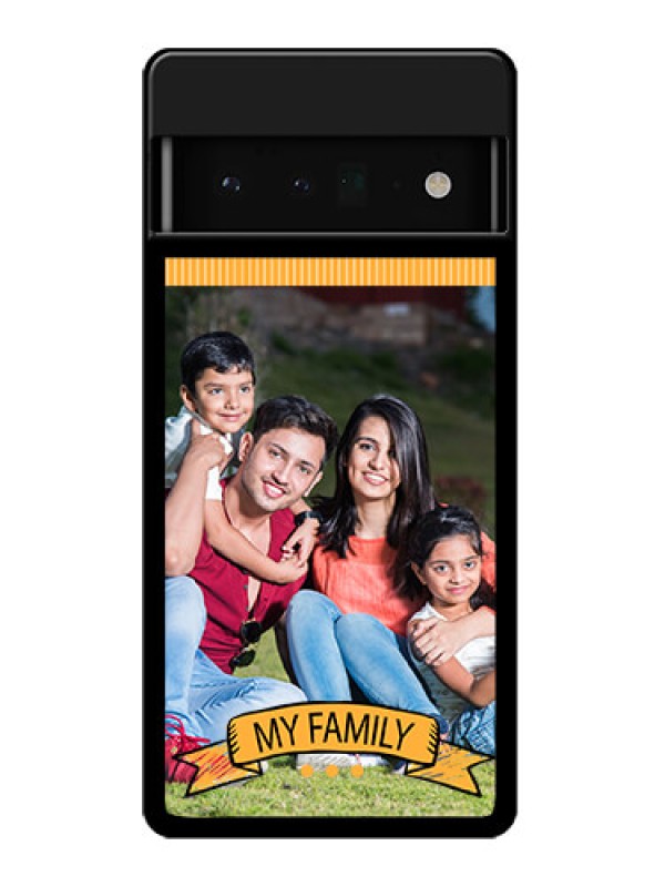 Custom Google Pixel 6 Pro 5G Custom Glass Phone Case - My Family Design